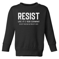 Resist Like Its 1938 Germany Reject Fascism And Project Toddler Sweatshirt