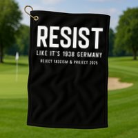 Resist Like Its 1938 Germany Reject Fascism And Project Golf Towel