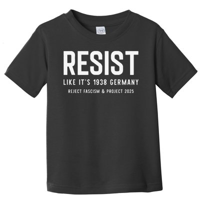 Resist Like Its 1938 Germany Reject Fascism And Project Toddler T-Shirt