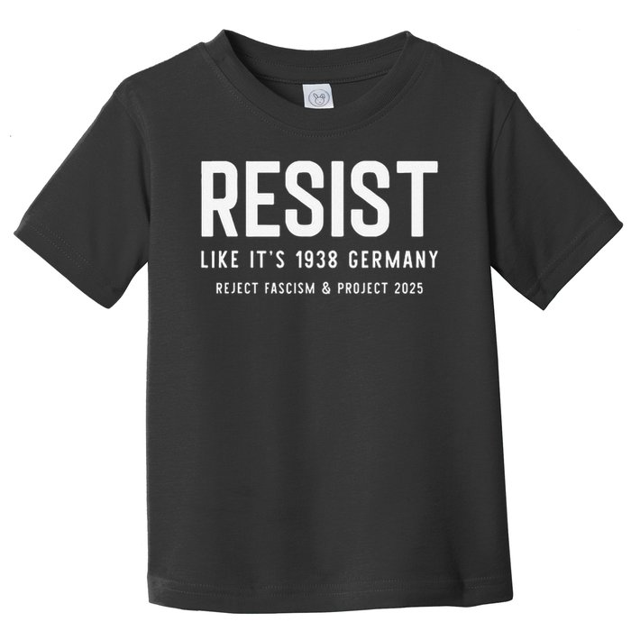 Resist Like Its 1938 Germany Reject Fascism And Project Toddler T-Shirt