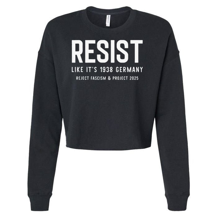 Resist Like Its 1938 Germany Reject Fascism And Project Cropped Pullover Crew
