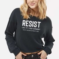 Resist Like Its 1938 Germany Reject Fascism And Project Cropped Pullover Crew