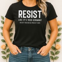 Resist Like Its 1938 Germany Reject Fascism And Project Womens T-Shirt