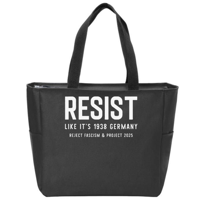 Resist Like Its 1938 Germany Reject Fascism And Project Zip Tote Bag