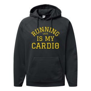 Running Late Is My Cardio Performance Fleece Hoodie