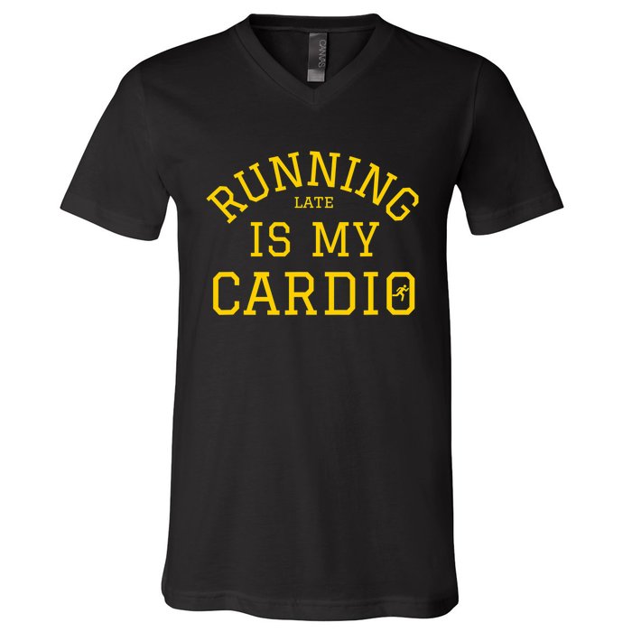 Running Late Is My Cardio V-Neck T-Shirt