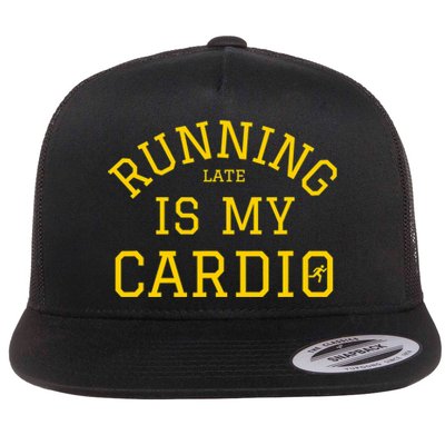 Running Late Is My Cardio Flat Bill Trucker Hat