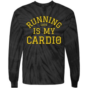 Running Late Is My Cardio Tie-Dye Long Sleeve Shirt