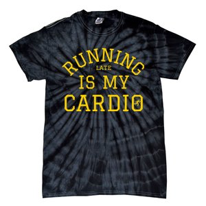 Running Late Is My Cardio Tie-Dye T-Shirt