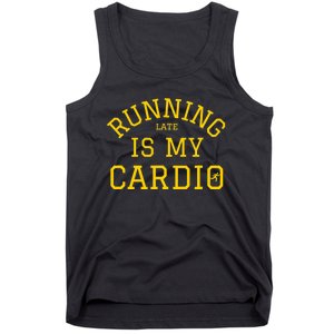 Running Late Is My Cardio Tank Top