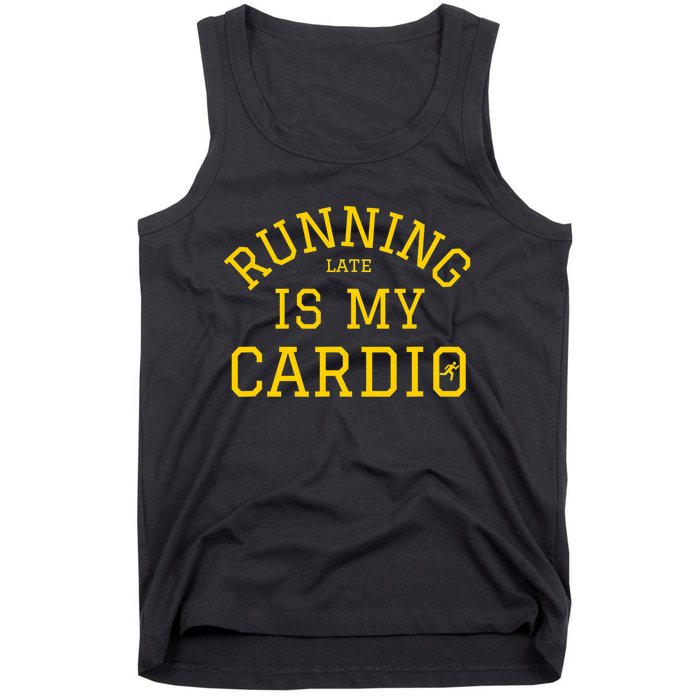 Running Late Is My Cardio Tank Top