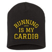 Running Late Is My Cardio Short Acrylic Beanie