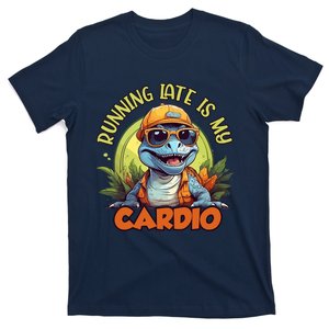 Running Late Is My Cardio T-Shirt