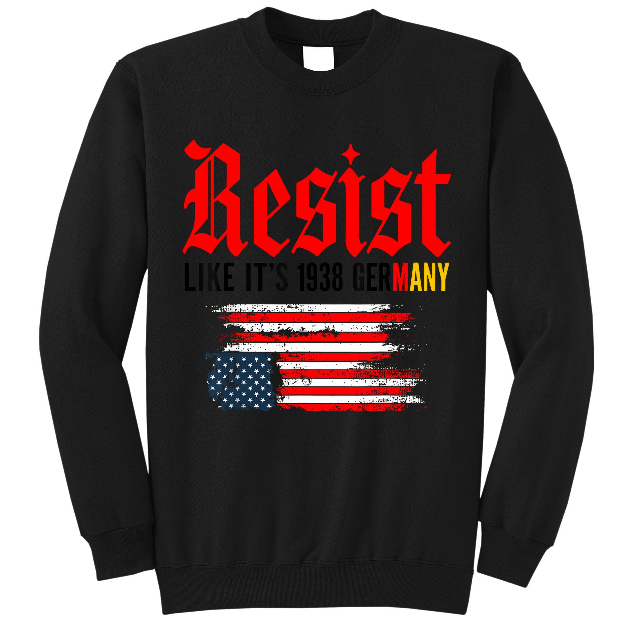 Resist Like It's 1938 Germany  Tall Sweatshirt