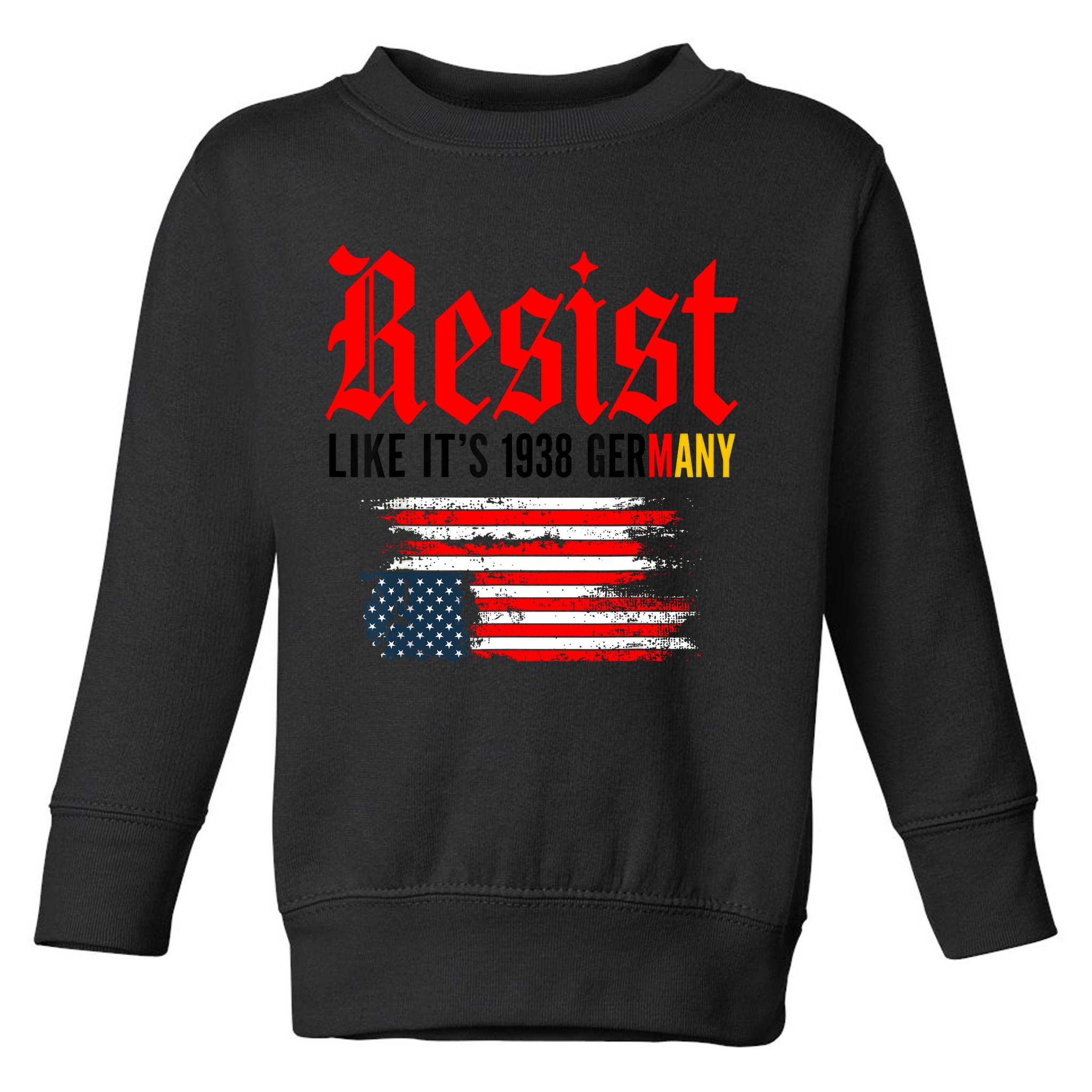 Resist Like It's 1938 Germany  Toddler Sweatshirt