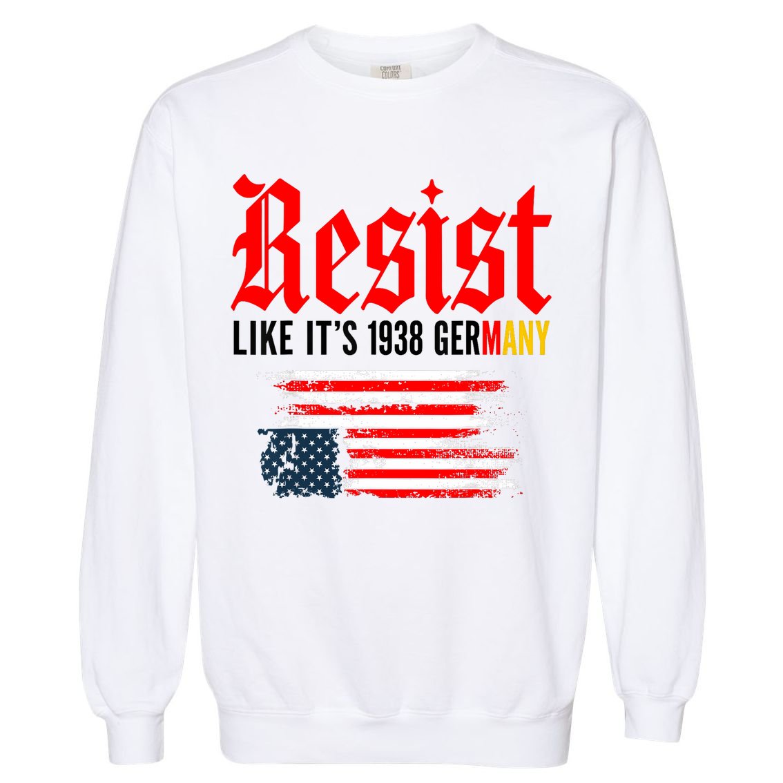 Resist Like It's 1938 Germany  Garment-Dyed Sweatshirt