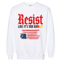 Resist Like It's 1938 Germany  Garment-Dyed Sweatshirt