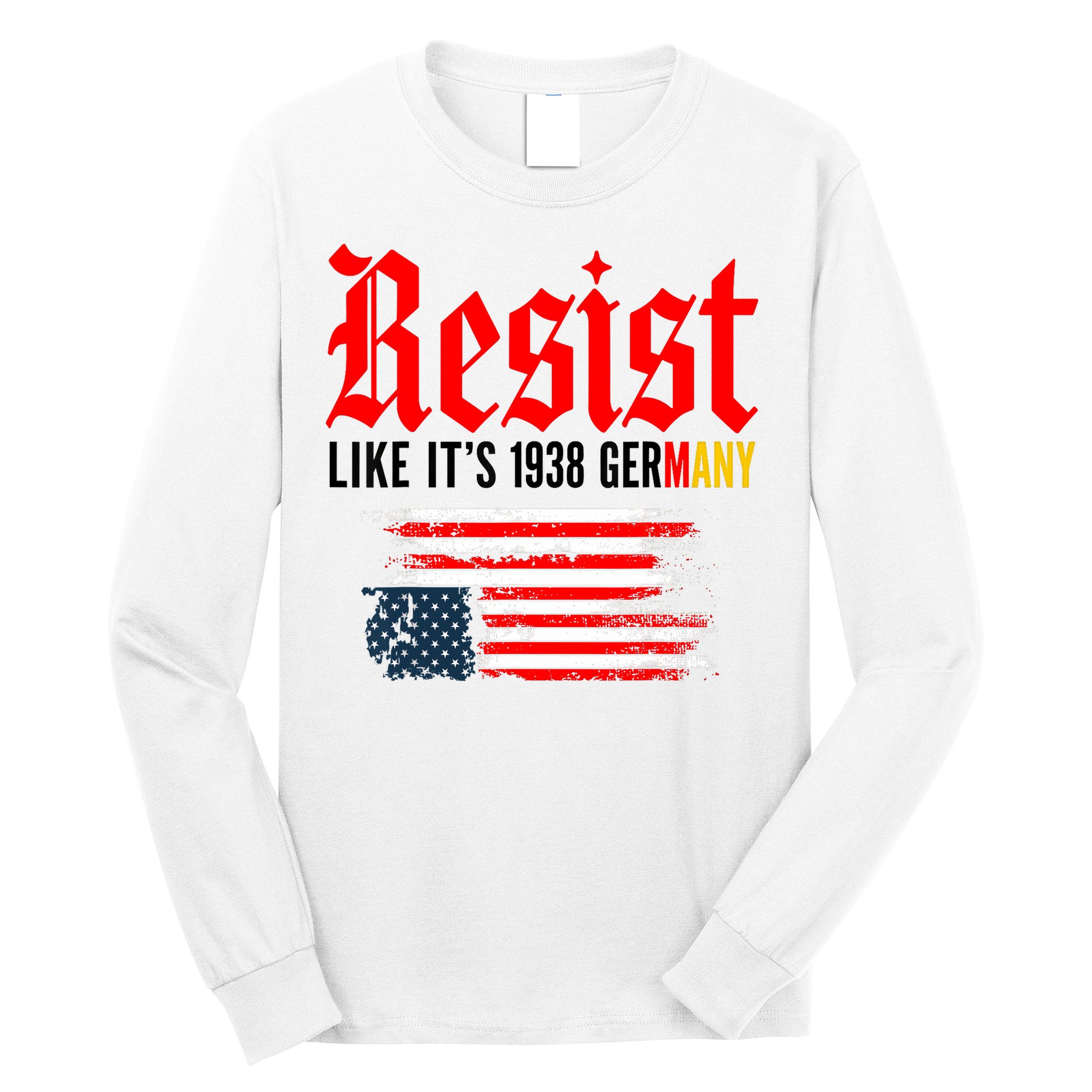 Resist Like It's 1938 Germany  Long Sleeve Shirt