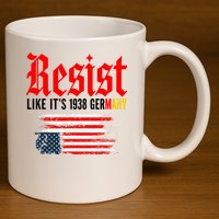 Resist Like It's 1938 Germany  11oz C Handle Ceramic Mug