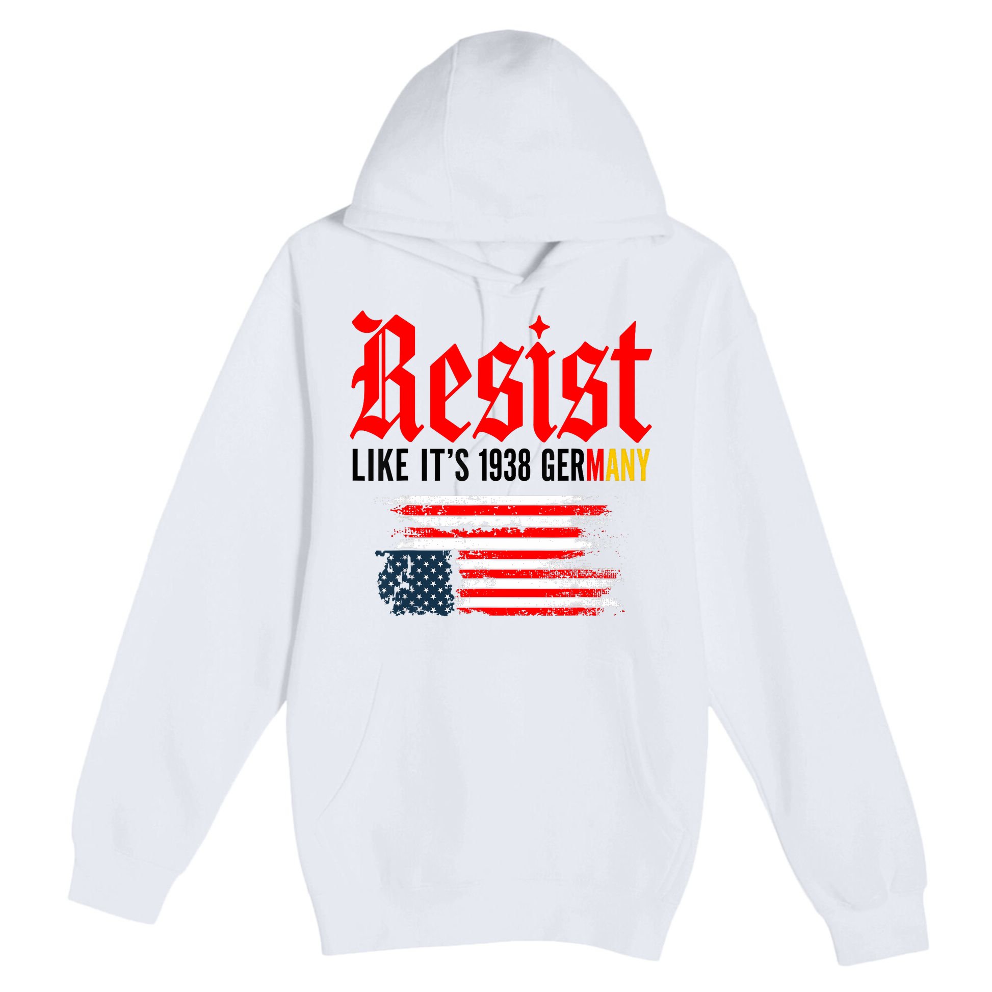 Resist Like It's 1938 Germany  Premium Pullover Hoodie