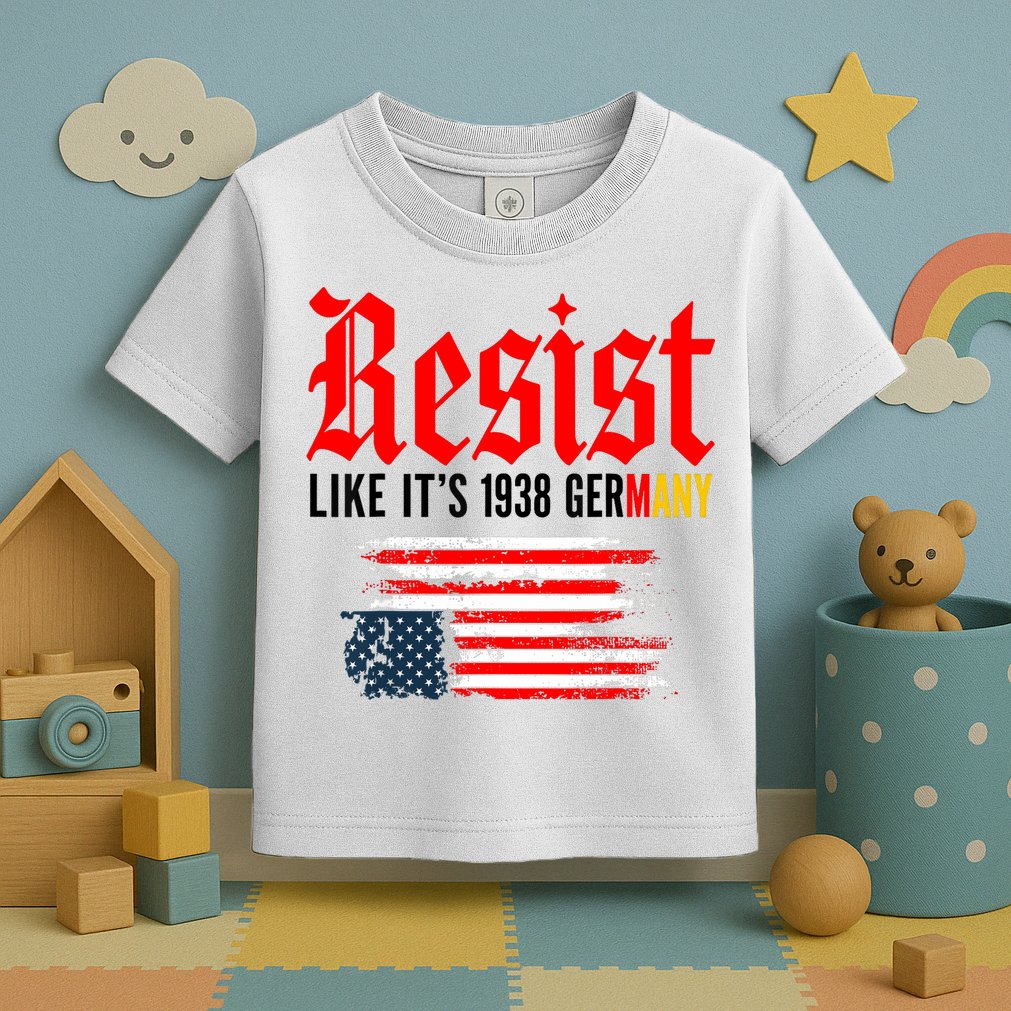 Resist Like It's 1938 Germany  Toddler T-Shirt