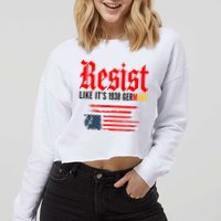 Resist Like It's 1938 Germany  Cropped Pullover Crew