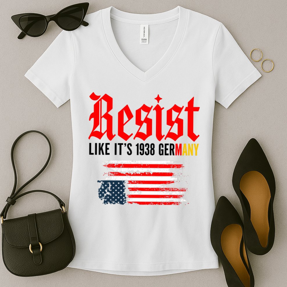 Resist Like It's 1938 Germany  Women's V-Neck T-Shirt