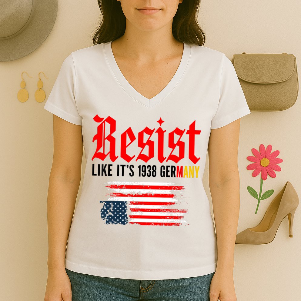 Resist Like It's 1938 Germany  Women's V-Neck T-Shirt