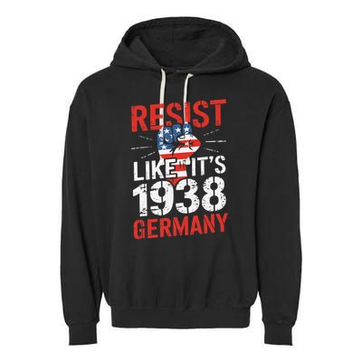 Resist Like Its 1938 Germany Activist Reject Anti-Trump Garment-Dyed Fleece Hoodie