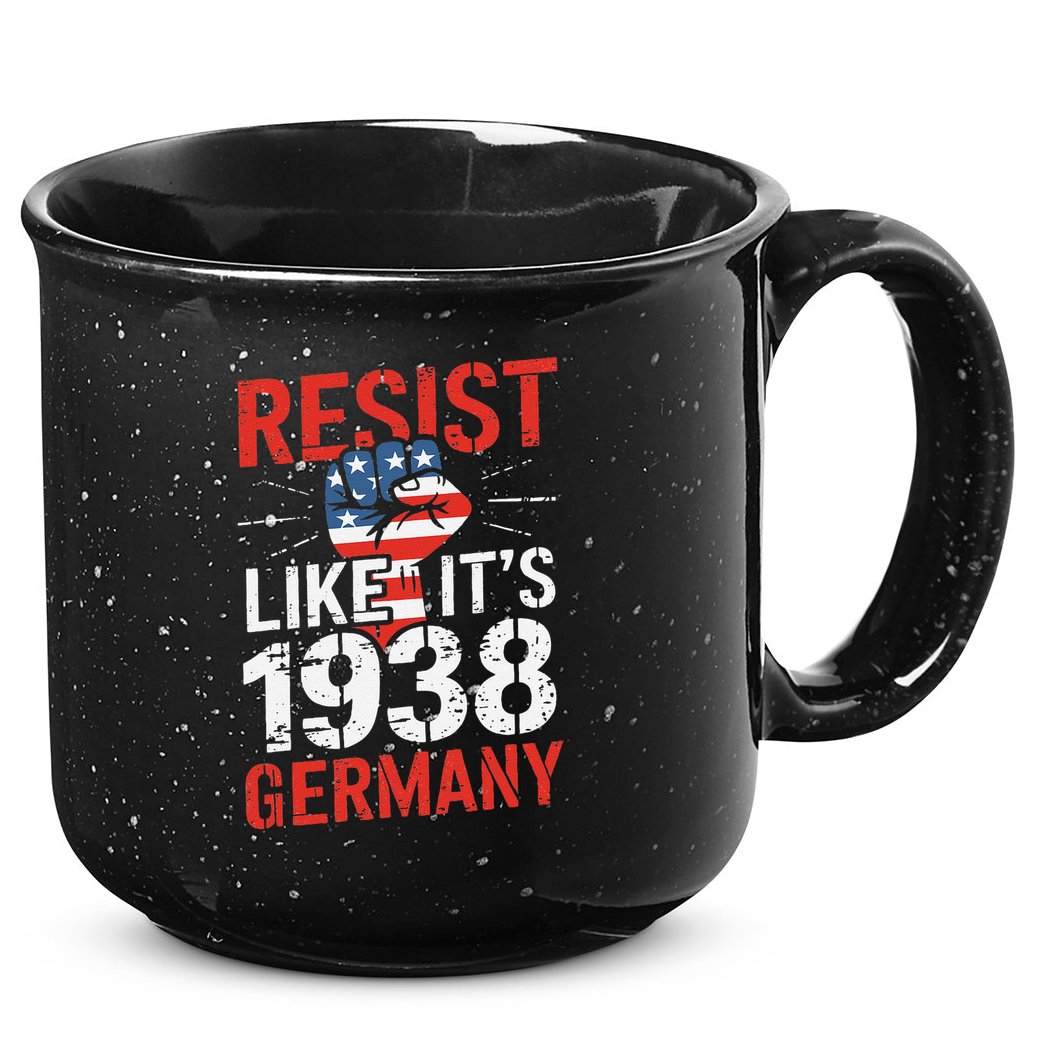 Resist Like Its 1938 Germany Activist Reject Anti-Trump 15oz Campfire Ceramic Mug