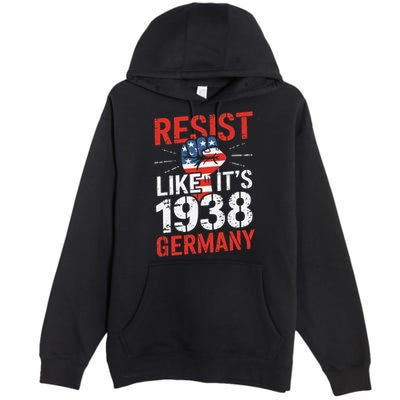 Resist Like Its 1938 Germany Activist Reject Anti-Trump Premium Pullover Hoodie