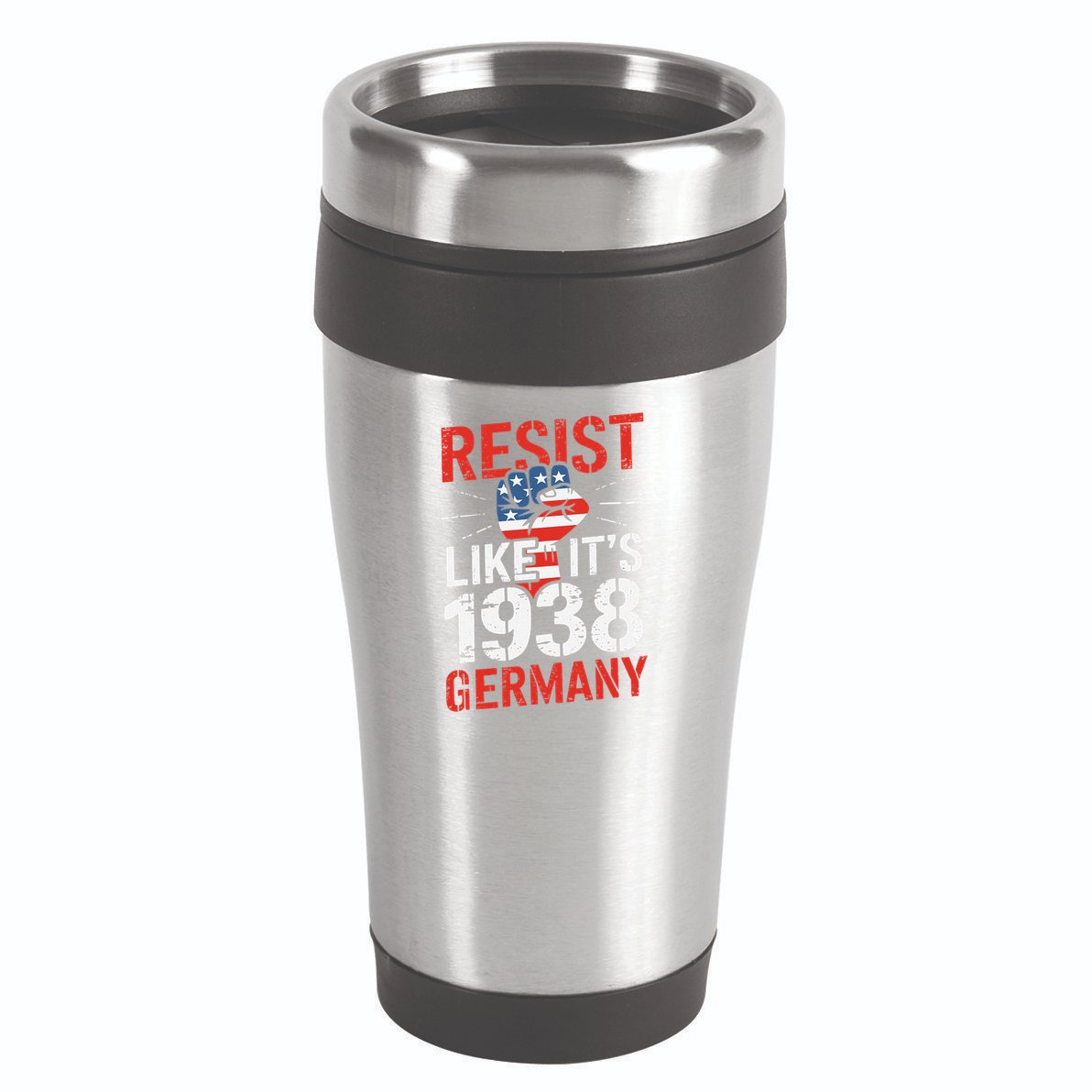 Resist Like Its 1938 Germany Activist Reject Anti-Trump 16oz Travel Tumbler