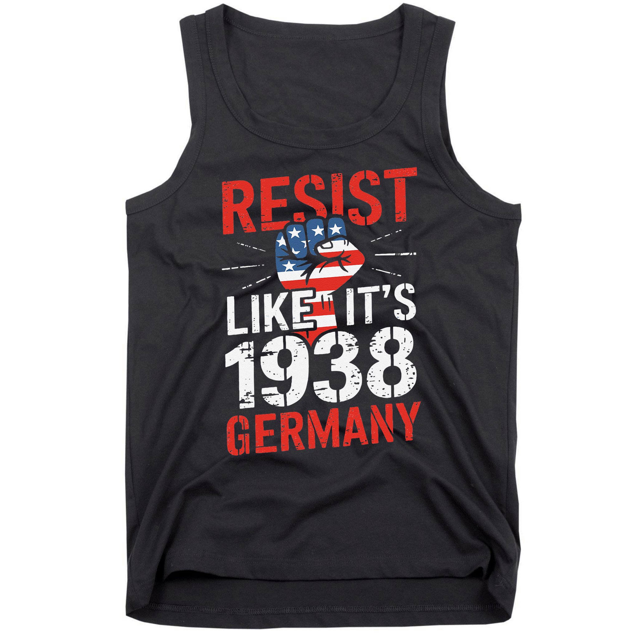 Resist Like Its 1938 Germany Activist Reject Anti-Trump Tank Top