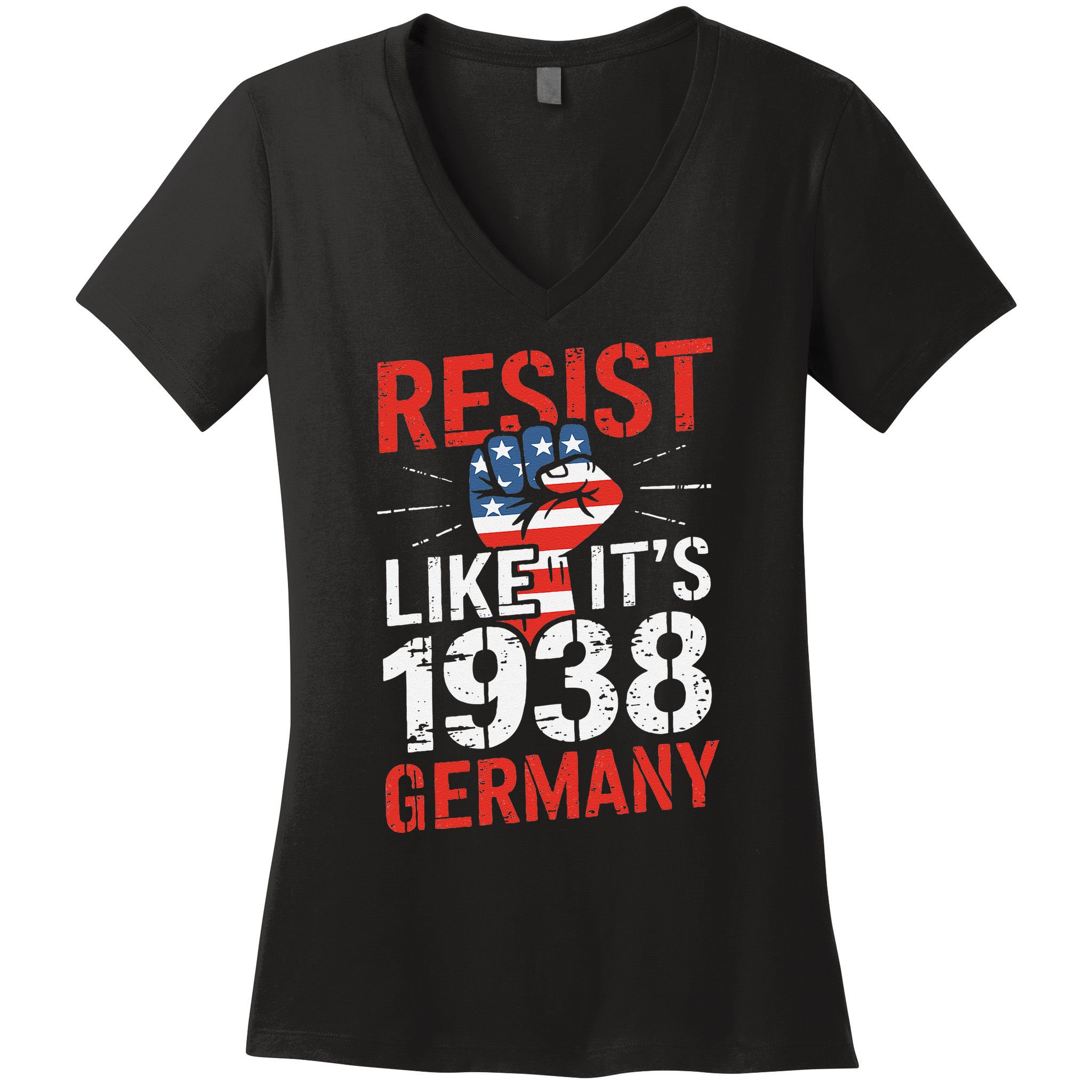 Resist Like Its 1938 Germany Activist Reject Anti-Trump Women's V-Neck T-Shirt
