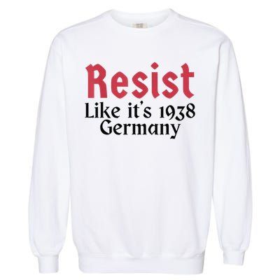 Resist Like It's 1938 Germany Garment-Dyed Sweatshirt