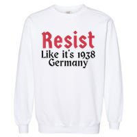 Resist Like It's 1938 Germany Garment-Dyed Sweatshirt