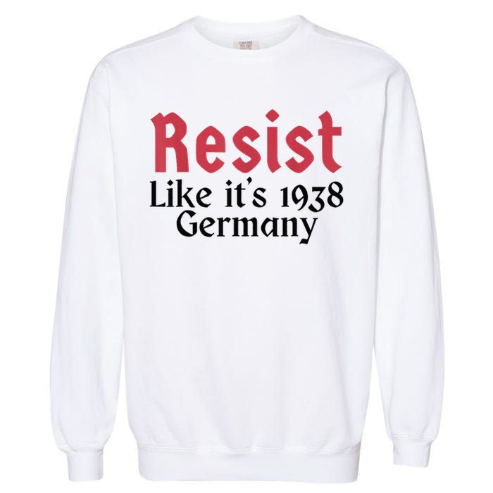 Resist Like It's 1938 Germany Garment-Dyed Sweatshirt