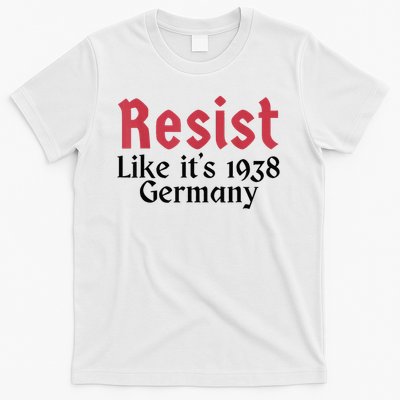 Resist Like It's 1938 Germany T-Shirt
