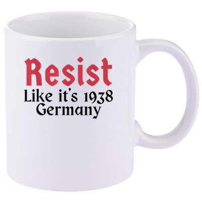 Resist Like It's 1938 Germany 11oz C Handle Ceramic Mug