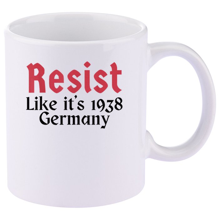 Resist Like It's 1938 Germany 11oz C Handle Ceramic Mug
