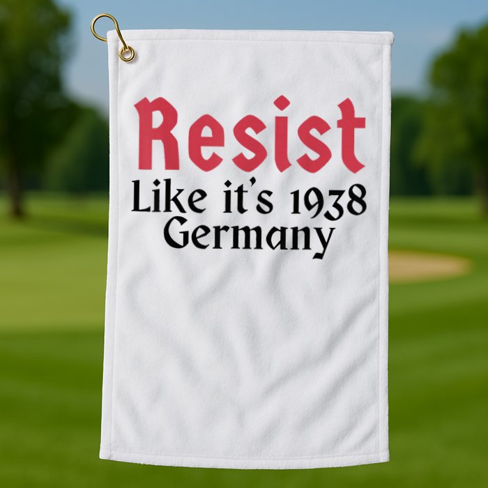 Resist Like It's 1938 Germany Golf Towel