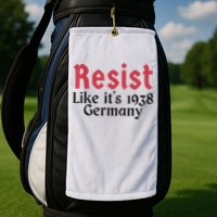 Resist Like It's 1938 Germany Golf Towel