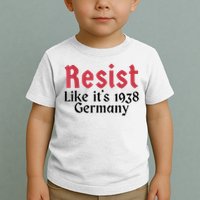 Resist Like It's 1938 Germany Toddler T-Shirt
