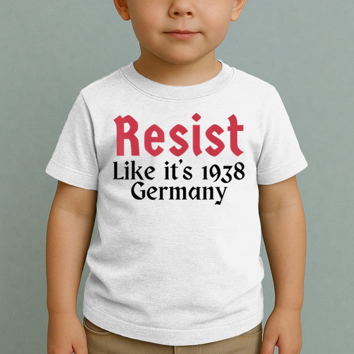 Resist Like It's 1938 Germany Toddler T-Shirt