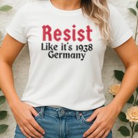 Resist Like It's 1938 Germany Womens T-Shirt