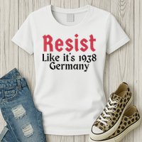 Resist Like It's 1938 Germany Womens T-Shirt
