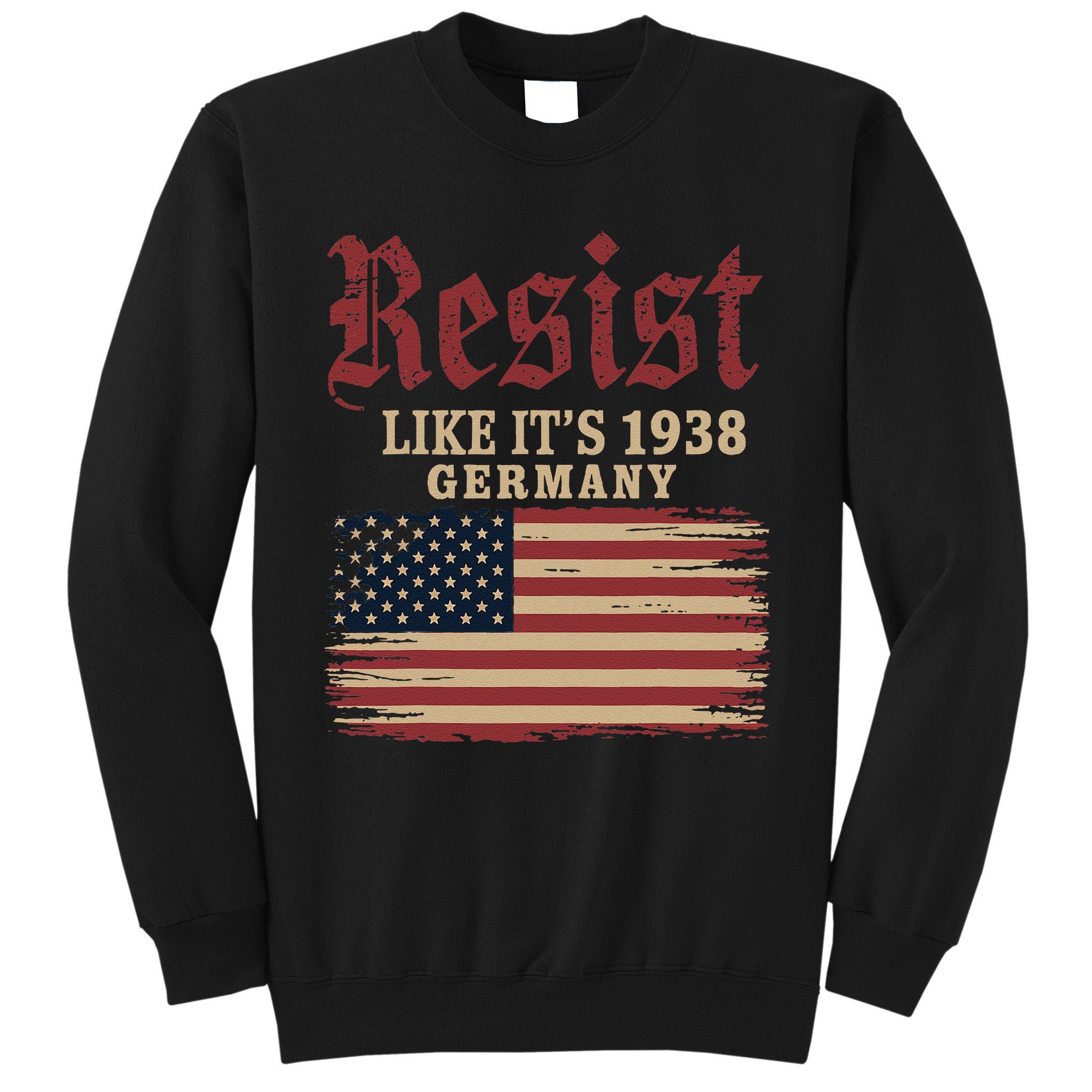 Resist Like Its 1938 Germany Tall Sweatshirt