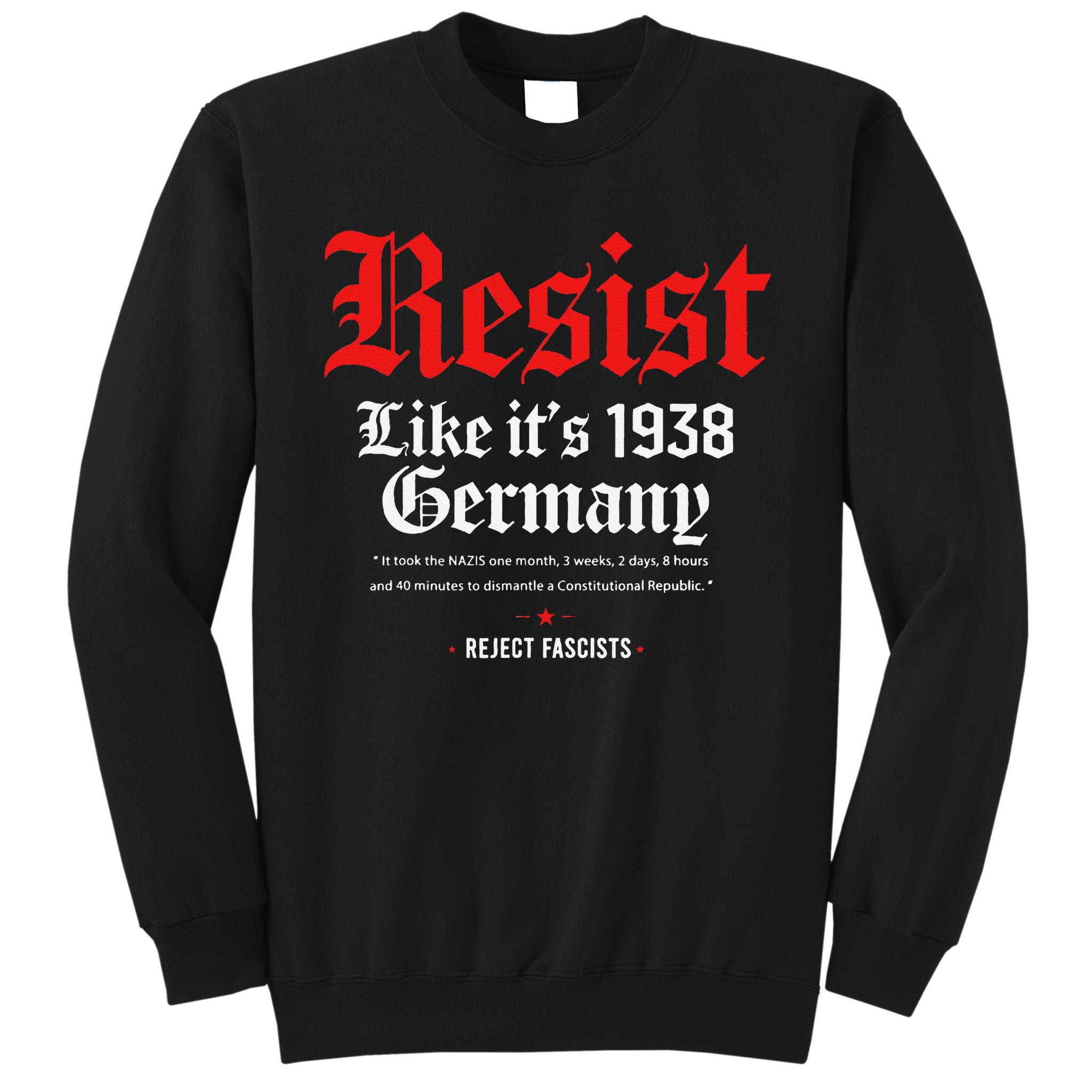 Resist Like Its 1938 GermanyStrong WomenWomen Empowerment Tall Sweatshirt