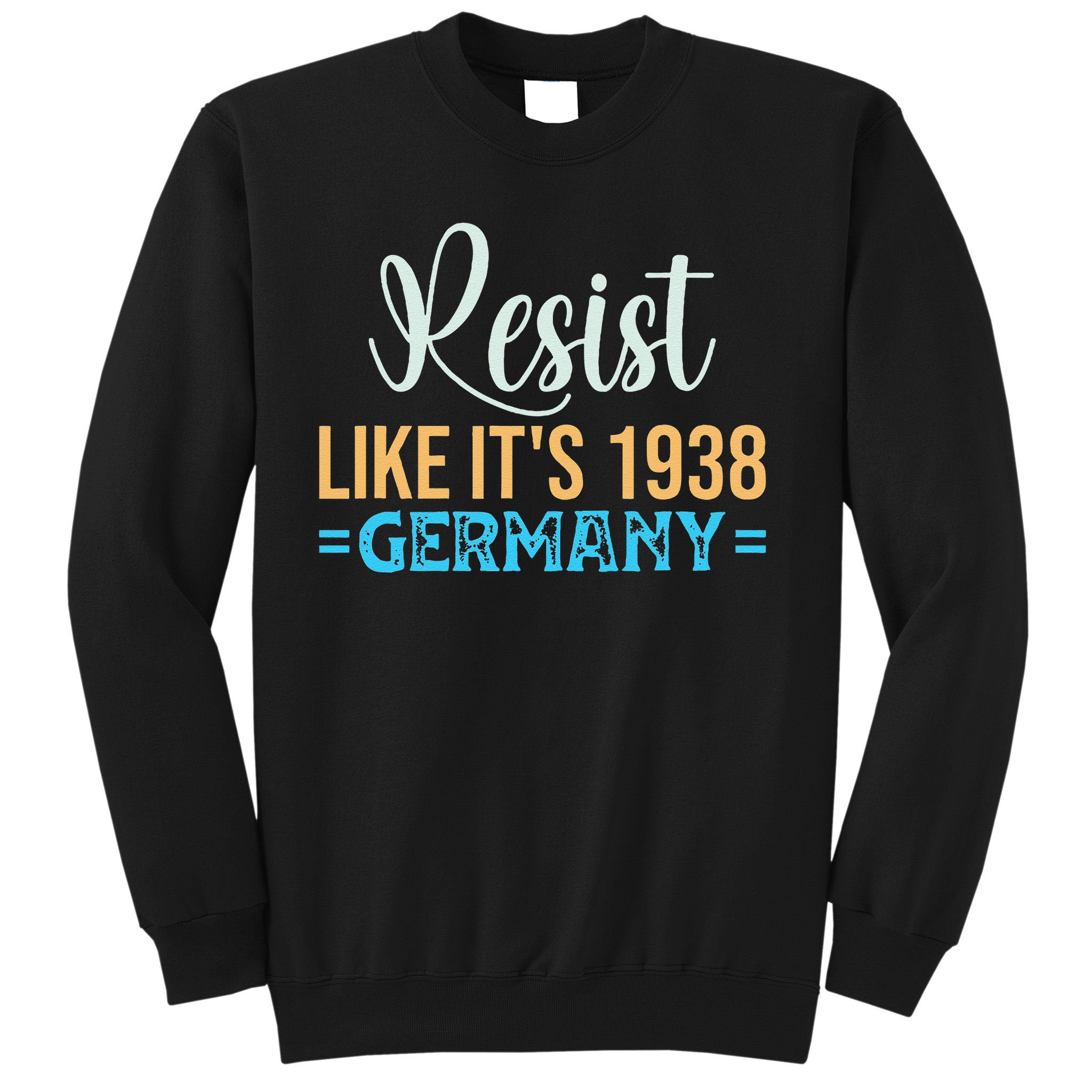 Resist Like Its 1938 Germany Sweatshirt
