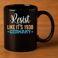 Resist Like Its 1938 Germany 11oz C Handle Ceramic Mug
